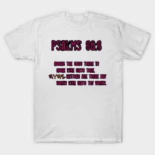 Psalms 86:8 T-Shirt